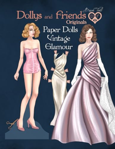 Dollys and Friends Originals Paper Dolls, Vintage Glamour: Fashion Dress Up Collection of Iconic Retro Gowns von Independently published